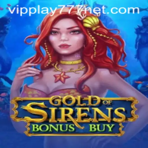 Exploring the Thrills of GoldofSirensBonusBuy and Unveiling VIPPLAY777